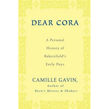 Dear Cora: A Personal History of Bakersfield's Early Days