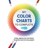 My Color Charts to Complete: Create, organize, test, and choose the perfect colors for every project!