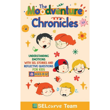 The Moodventure Chronicles: Understanding Emotions with SEL Stories and Reflective Questions for Kids