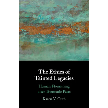 The Ethics of Tainted Legacies