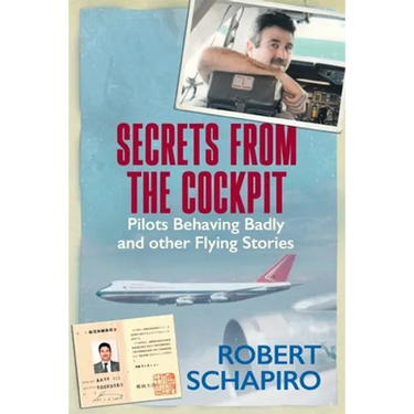 SECRETS FROM THE COCKPIT - Pilots behaving badly and other flying stories