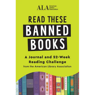 Read These Banned Books: A Journal and 52-Week Reading Challenge from the American Library Association