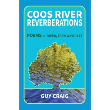 Coos River Reverberations: Poems of River, Farm, and Forest