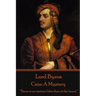 Lord Byron - Cain: A Mystery: "There is no instinct like that of the heart."