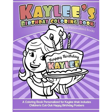 Kaylee's Birthday Coloring Book Kids Personalized Books: A Coloring Book Personalized for Kaylee that includes Children's Cut Out Happy Birthday Poste