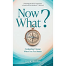 Now What? Navigate Change and Move Forward When You Feel Stuck