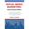 Social Media Marketing: Hotel Industry Edition: Reach Online Prospects & Turn Them Into Offline Clientele In 21 Straightforward Steps
