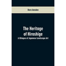 The Heritage of Hiroshige: A Glimpse of Japanese Landscape Art