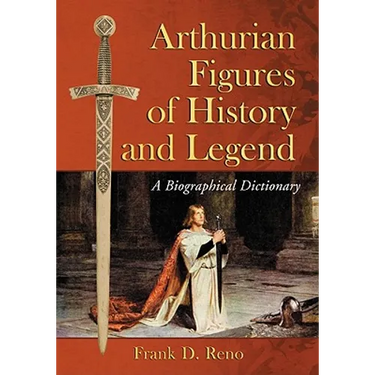 Arthurian Figures of History and Legend: A Biographical Dictionary