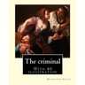 The criminal. By: Havelock Ellis, (with 40 illustration): Henry Havelock Ellis, known as Havelock Ellis (2 February 1859 - 8 July 1939),