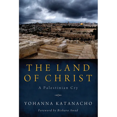 The Land of Christ: A Palestinian Cry