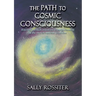 The Path to Cosmic Consciousness: A journey through initiation to enlightenment in the Sacred Andean Tradition