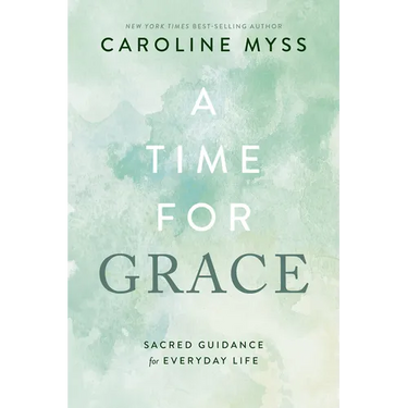 A Time for Grace: Sacred Guidance for Everyday Life