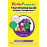 Raffle Property: Your Winning Guide to House Competitions (for entrants, property-owners and charity organisers)