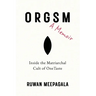 ORGSM, A Memoir: Inside the Matriarchal Cult of OneTaste