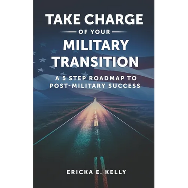 Take Charge of Your Military Transition: A 5-Step Roadmap to Post-Military Success