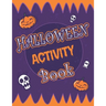 Halloween Activity Book: Halloween Activity Book: A Scary Fun Workbook For Happy Halloween Learning, Costume Party Coloring, Dot To Dot, Mazes,