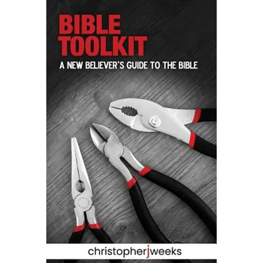 Bible Toolkit: A New Believer's Guide to the Bible