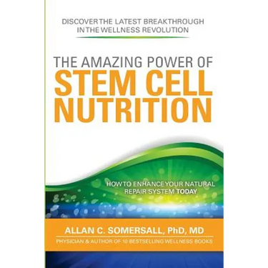 The Amazing Power of STEM CELL NUTRITION: How to Enhance Your Natural Repair System Today