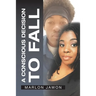 A Conscious Decision to Fall