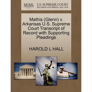Mathis (Glenn) V. Arkansas U.S. Supreme Court Transcript of Record with Supporting Pleadings
