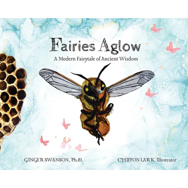 Fairies Aglow: A Modern Fairytale of Ancient Wisdom