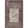 Theology and the Arts: Encountering God Through Music, Art and Rhetoric