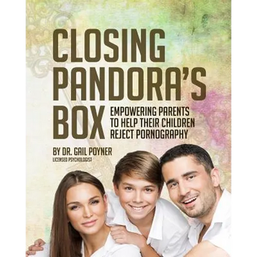 Closing Pandora's Box: Empowering Parents to Help Their Children Reject Pornography