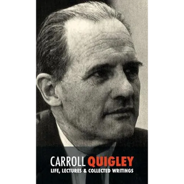 Carroll Quigley: Life, Lectures and Collected Writings