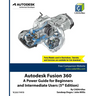 Autodesk Fusion 360: A Power Guide for Beginners and Intermediate Users (5th Edition)