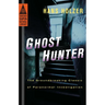 Ghost Hunter: The Groundbreaking Classic of Paranormal Investigation