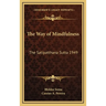 The Way of Mindfulness: The Satipatthana Sutta 1949