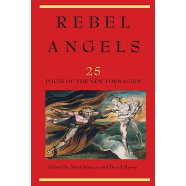 Rebel Angels: 25 Poets of the New Formalism