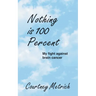 Nothing is 100 Percent: My Fight against Brain Cancer
