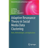 Adaptive Resonance Theory in Social Media Data Clustering: Roles, Methodologies, and Applications