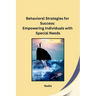 Behavioral Strategies for Success: Empowering Individuals with Special Needs
