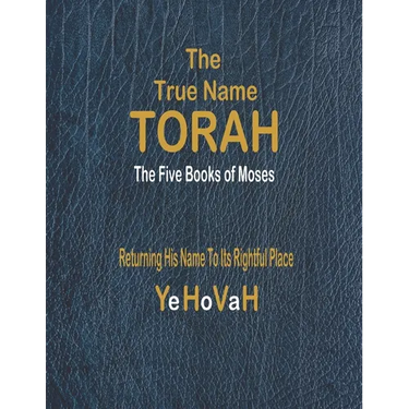 The True Name Torah: The First Five Books of Moses