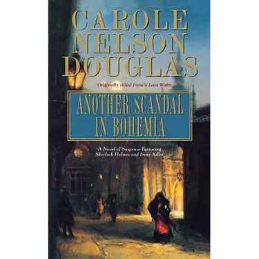Another Scandal in Bohemia: An Irene Adler Novel
