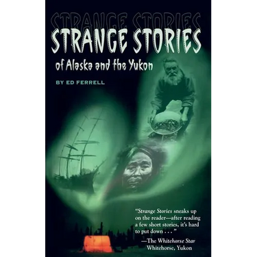 Strange Stories of Alaska & Th