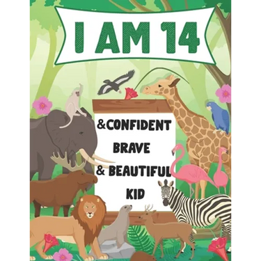 I am 14 and Confident, Brave & Beautiful Kid: A Coloring Book For Awesome Boys & girls birthday, Animals Coloring Books Activity and Drawing, Gift for