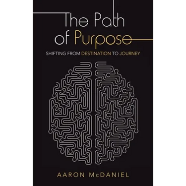 The Path of Purpose: Shifting from Destination to Journey