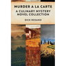 Murder A La Carte: A Culinary Mystery Novel Collection