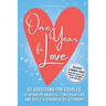 One Year for Love: 52 Questions for Couples to Spark Meaningful Conversations and Build a Stronger Relationship