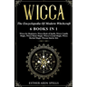 Wicca: The Encyclopedia Of Modern Witchcraft. 6 books in1: Wicca for Beginners, Book of Spells, Candle Magic, Moon Magic, Cry