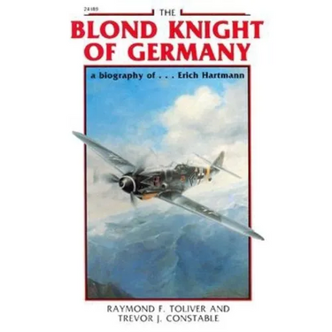 The Blond Knight of Germany: A Biography Of...Erich Hartmann