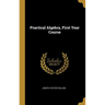 Practical Algebra, First Year Course