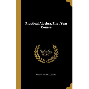 Practical Algebra, First Year Course