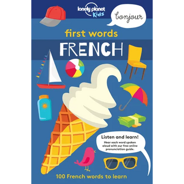 Lonely Planet Kids First Words - French: 100 Words to Learn & Use When Traveling Food, Transport, Animals, Weather Features Bold Illustrations & Pronu
