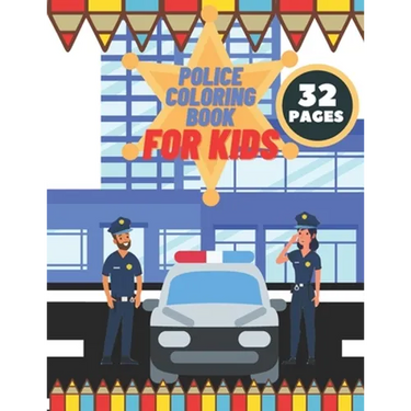 Police Coloring Book For Kids: Toddlers, Boys, Girls, Illustrations With Officers, Cars, Helicopter, buildings And More