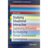 Studying Situational Interaction: Explaining Behaviour by Analysing Person-Environment Convergence